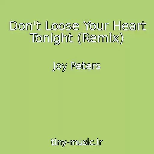 کاور آهنگ Don't Loose Your Heart Tonight (Remix) از Joy Peters