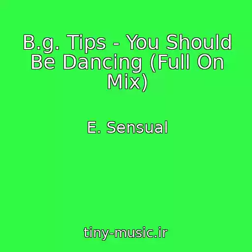 کاور آهنگ B.g. Tips - You Should Be Dancing (Full On Mix) از E. Sensual