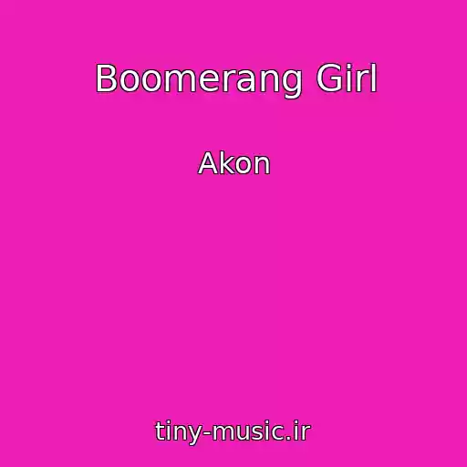 کاور آهنگ Boomerang Girl از Akon