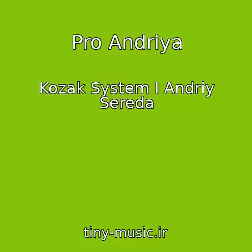 کاور آهنگ Pro Andrіya از Kozak System І Andrіy Sereda