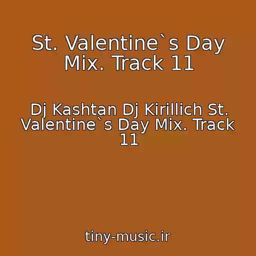 کاور آهنگ St. Valentine`s Day Mix. Track 11 از Dj Kashtan Dj Kirillich St. Valentine`s Day Mix. Track 11