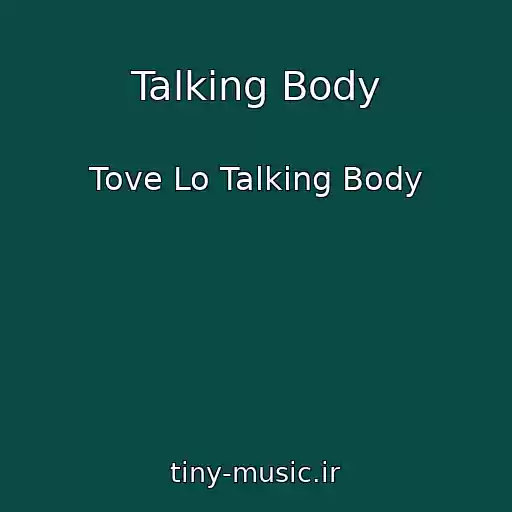 کاور آهنگ Talking Body از Tove Lo Talking Body