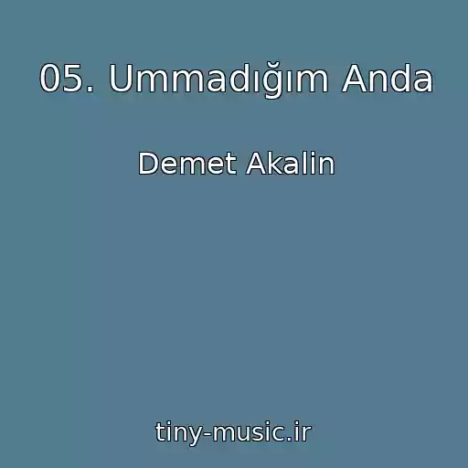کاور آهنگ 05. Ummadığım Anda از Demet Akalin