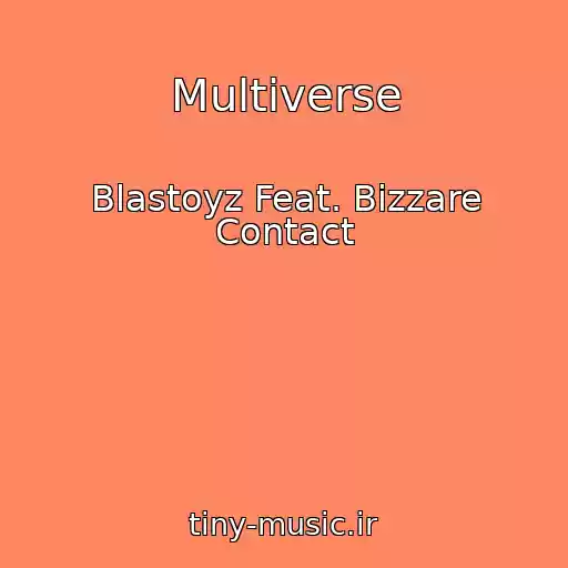 کاور آهنگ Multiverse از Blastoyz Feat. Bizzare Contact