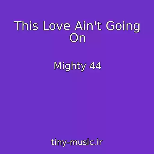 کاور آهنگ This Love Ain't Going On از Mighty 44
