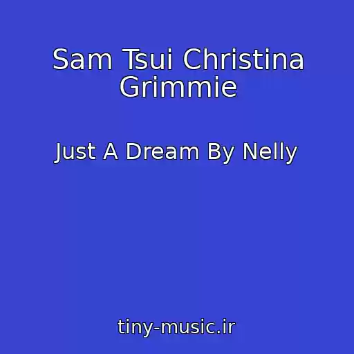 کاور آهنگ Sam Tsui Christina Grimmie از Just A Dream By Nelly