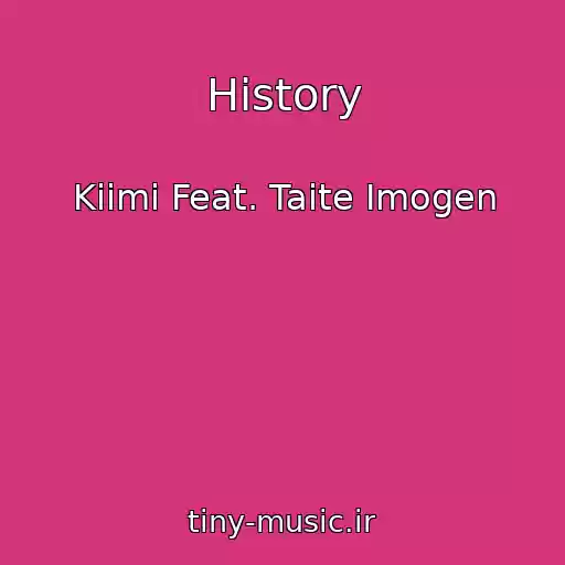 کاور آهنگ History از Kiimi Feat. Taite Imogen