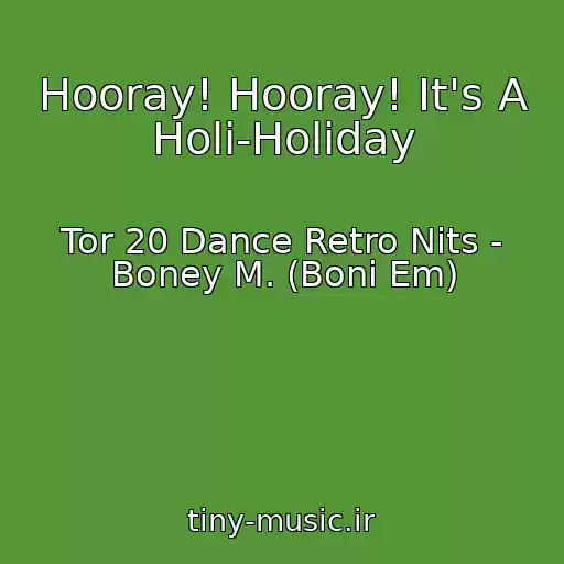 کاور آهنگ Hooray! Hooray! It's A Holi-Holiday از Tor 20 Dance Retro Nits - Boney M. (Boni Em)