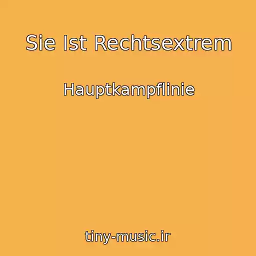کاور آهنگ Sie Ist Rechtsextrem از Hauptkampflinie