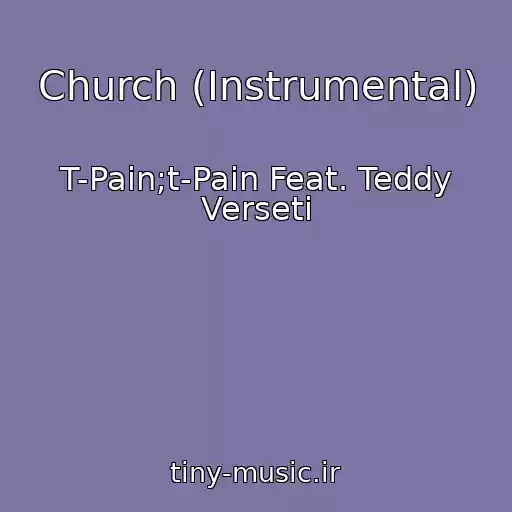 کاور آهنگ Church (Instrumental) از T-Pain;t-Pain Feat. Teddy Verseti
