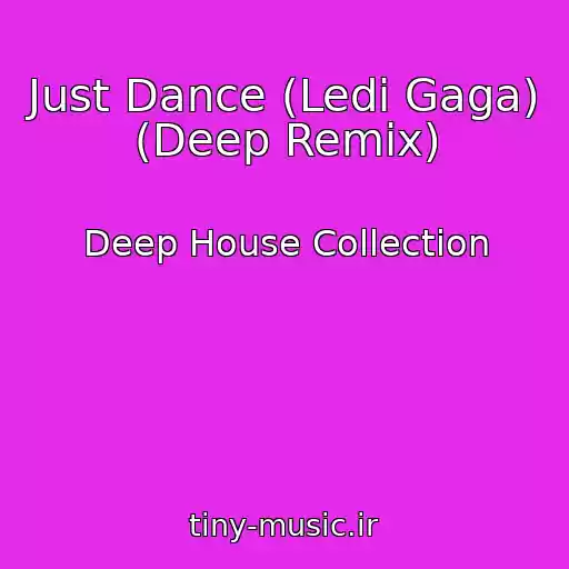 کاور آهنگ Just Dance (Ledi Gaga) (Deep Remix) از Deep House Collection