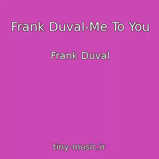 کاور آهنگ Frank Duval-Me To You از Frank Duval