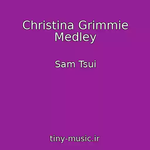 کاور آهنگ Christina Grimmie Medley از Sam Tsui