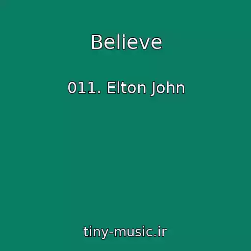 کاور آهنگ Believe از 011. Elton John