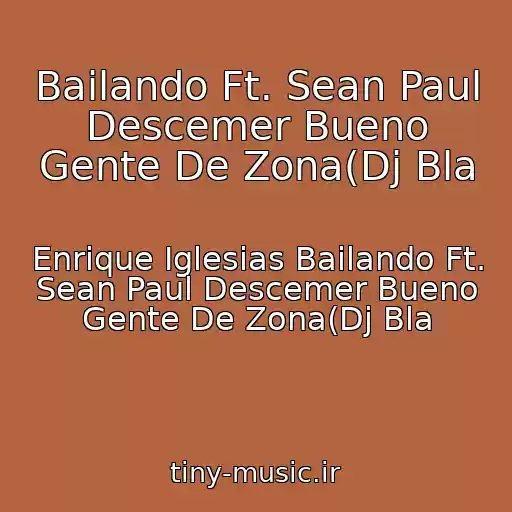 کاور آهنگ Bailando Ft. Sean Paul Descemer Bueno Gente De Zona(Dj Bla از Enrique Iglesias Bailando Ft. Sean Paul Descemer Bueno Gente De Zona(Dj Bla