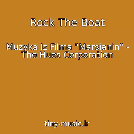 کاور آهنگ Rock The Boat از Muzyka Iz Filma "Marsianin" - The Hues Corporation