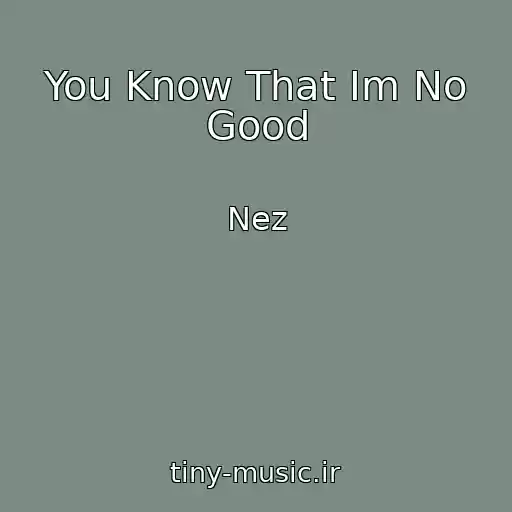 کاور آهنگ You Know That Im No Good از Nez