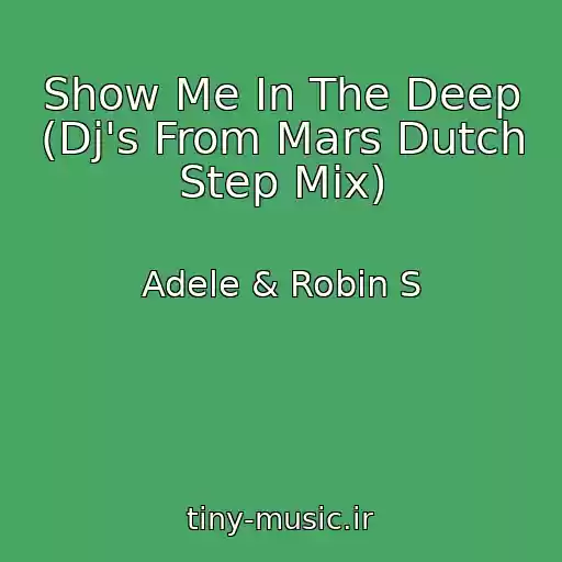 کاور آهنگ Show Me In The Deep (Dj's From Mars Dutch Step Mix) از Adele & Robin S