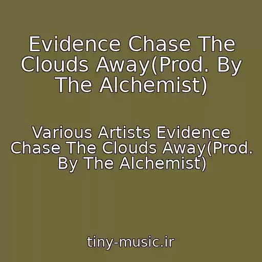 کاور آهنگ Evidence Chase The Clouds Away(Prod. By The Alchemist) از Various Artists Evidence Chase The Clouds Away(Prod. By The Alchemist)