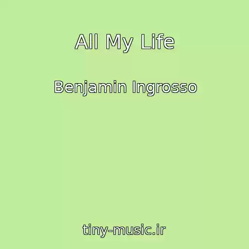 کاور آهنگ All My Life از Benjamin Ingrosso