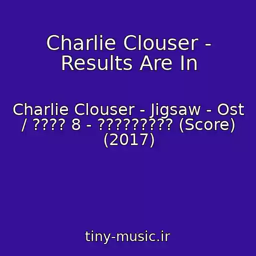 کاور آهنگ Charlie Clouser - Results Are In از Charlie Clouser - Jigsaw - Ost / ???? 8 - ????????? (Score) (2017)