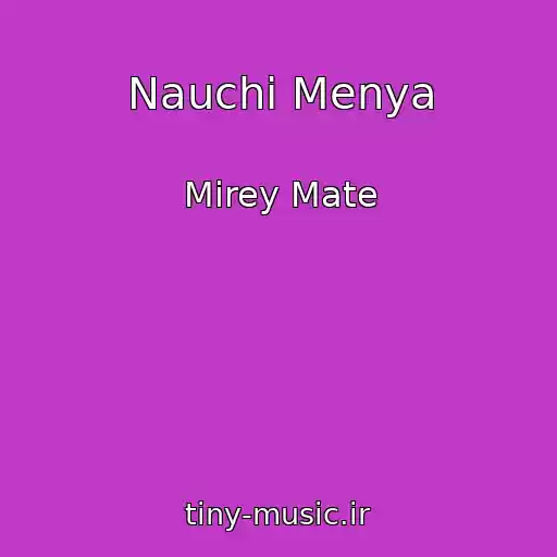 کاور آهنگ Nauchi Menya از Mirey Mate