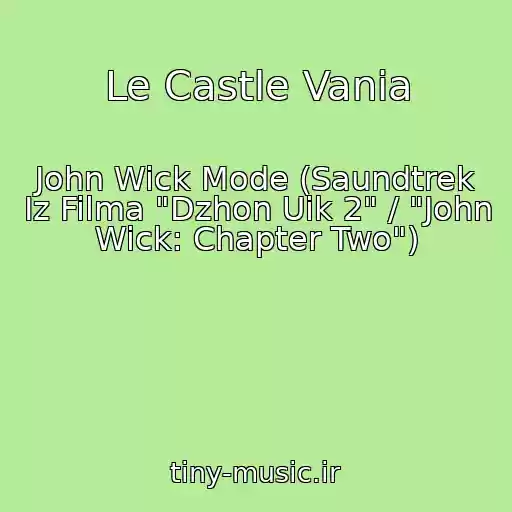 کاور آهنگ Le Castle Vania از John Wick Mode (Saundtrek Iz Filma "Dzhon Uik 2" / "John Wick: Chapter Two")