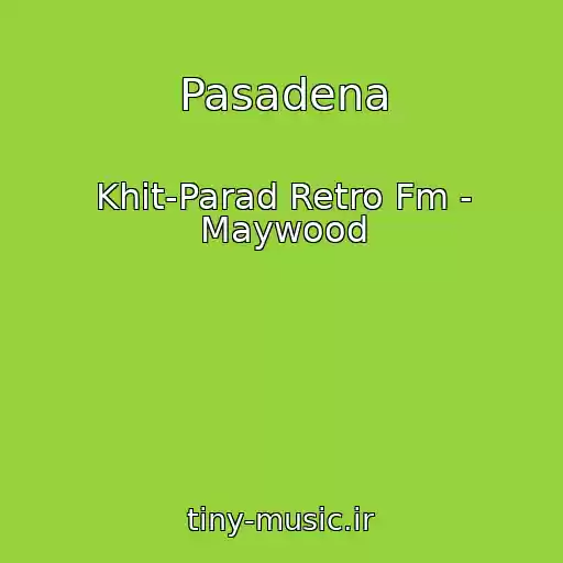 کاور آهنگ Pasadena از Khit-Parad Retro Fm - Maywood