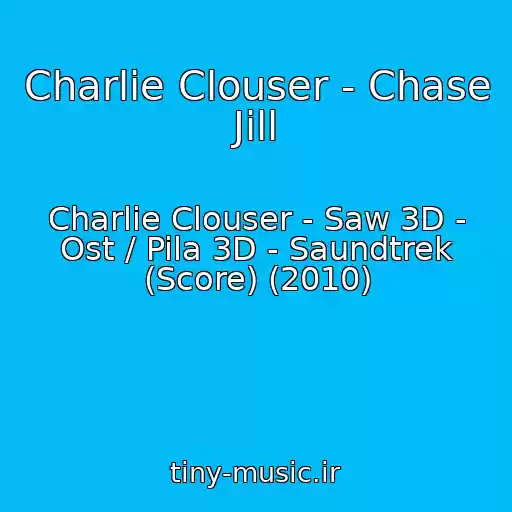 کاور آهنگ Charlie Clouser - Chase Jill از Charlie Clouser - Saw 3D - Ost / Pila 3D - Saundtrek (Score) (2010)