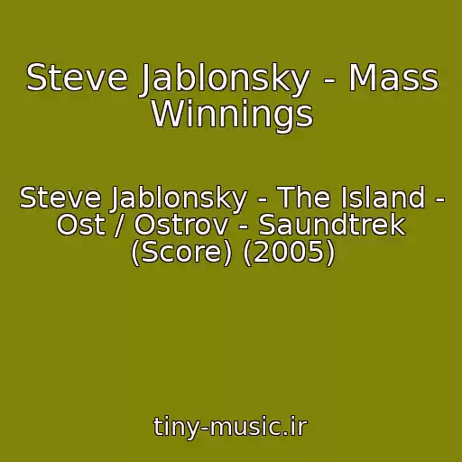 کاور آهنگ Steve Jablonsky - Mass Winnings از Steve Jablonsky - The Island - Ost / Ostrov - Saundtrek (Score) (2005)