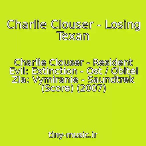کاور آهنگ Charlie Clouser - Losing Texan از Charlie Clouser - Resident Evil: Extinction - Ost / Obitel Zla: Vymiranie - Saundtrek (Score) (2007)