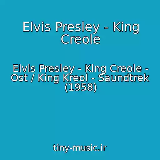 کاور آهنگ Elvis Presley - King Creole از Elvis Presley - King Creole - Ost / King Kreol - Saundtrek (1958)