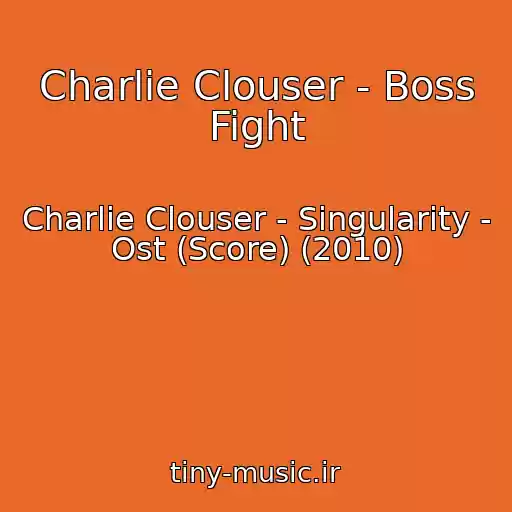 کاور آهنگ Charlie Clouser - Boss Fight از Charlie Clouser - Singularity - Ost (Score) (2010)