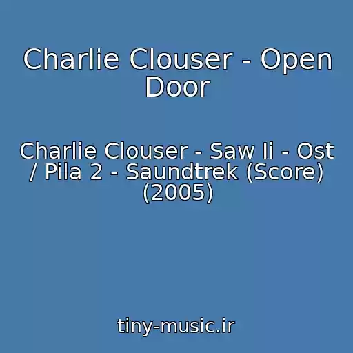 کاور آهنگ Charlie Clouser - Open Door از Charlie Clouser - Saw Ii - Ost / Pila 2 - Saundtrek (Score) (2005)