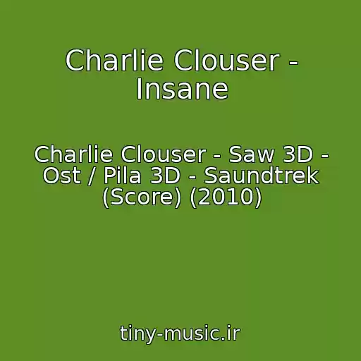 کاور آهنگ Charlie Clouser - Insane از Charlie Clouser - Saw 3D - Ost / Pila 3D - Saundtrek (Score) (2010)