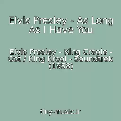 کاور آهنگ Elvis Presley - As Long As I Have You از Elvis Presley - King Creole - Ost / King Kreol - Saundtrek (1958)