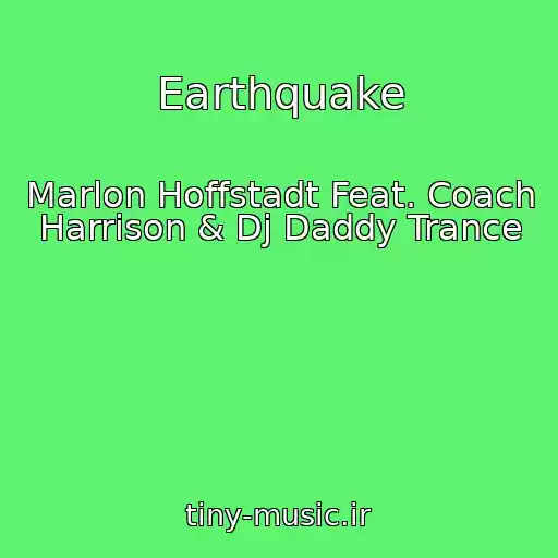 کاور آهنگ Earthquake از Marlon Hoffstadt Feat. Coach Harrison & Dj Daddy Trance