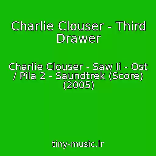 کاور آهنگ Charlie Clouser - Third Drawer از Charlie Clouser - Saw Ii - Ost / Pila 2 - Saundtrek (Score) (2005)