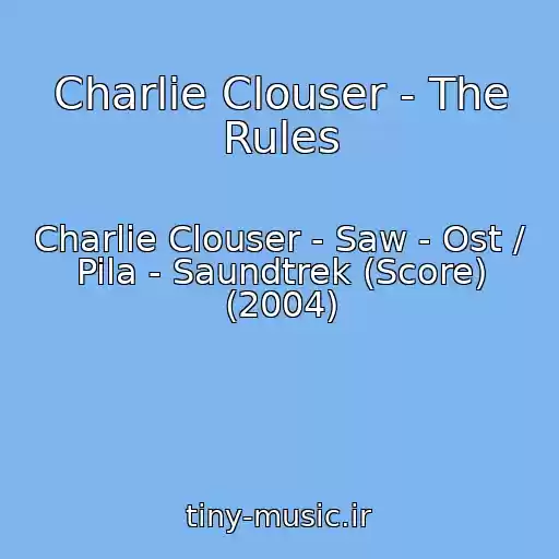 کاور آهنگ Charlie Clouser - The Rules از Charlie Clouser - Saw - Ost / Pila - Saundtrek (Score) (2004)