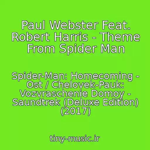کاور آهنگ Paul Webster Feat. Robert Harris - Theme From Spider Man از Spider-Man: Homecoming - Ost / Chelovek-Pauk: Vozvraschenie Domoy - Saundtrek (Deluxe Edition) (2017)