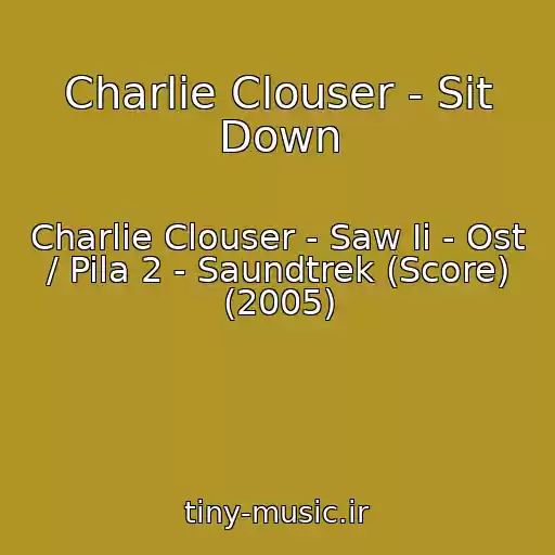 کاور آهنگ Charlie Clouser - Sit Down از Charlie Clouser - Saw Ii - Ost / Pila 2 - Saundtrek (Score) (2005)