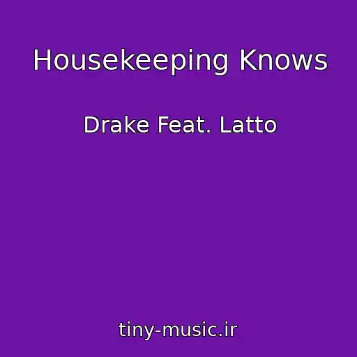 کاور آهنگ Housekeeping Knows از Drake Feat. Latto