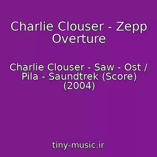 کاور آهنگ Charlie Clouser - Zepp Overture از Charlie Clouser - Saw - Ost / Pila - Saundtrek (Score) (2004)