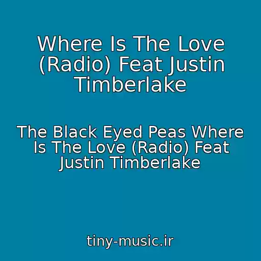 کاور آهنگ Where Is The Love (Radio) Feat Justin Timberlake از The Black Eyed Peas Where Is The Love (Radio) Feat Justin Timberlake