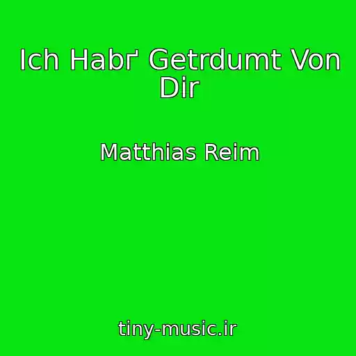 کاور آهنگ Ich Habґ Getrdumt Von Dir از Matthias Reim