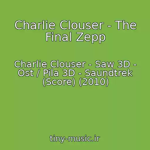 کاور آهنگ Charlie Clouser - The Final Zepp از Charlie Clouser - Saw 3D - Ost / Pila 3D - Saundtrek (Score) (2010)