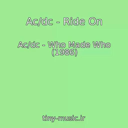 کاور آهنگ Ac/dc - Ride On از Ac/dc - Who Made Who (1986)