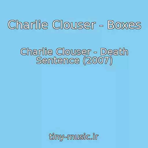 کاور آهنگ Charlie Clouser - Boxes از Charlie Clouser - Death Sentence (2007)