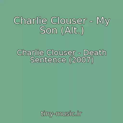 کاور آهنگ Charlie Clouser - My Son (Alt.) از Charlie Clouser - Death Sentence (2007)
