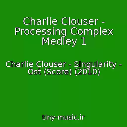 کاور آهنگ Charlie Clouser - Processing Complex Medley 1 از Charlie Clouser - Singularity - Ost (Score) (2010)